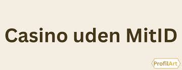 Opdag de Bedste Casinoer Uden MitID